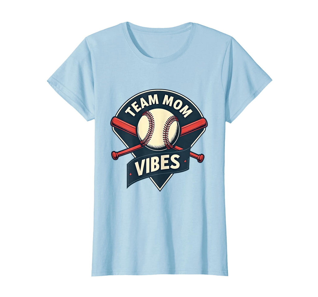 Baseball Mom Team Mom Vibes T-Shirt - Novelty Apparel Unisex - T-Shirt, Sweatshirt, Hoodie