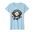 Baseball Mom Team Mom Vibes T-Shirt - Novelty Apparel Unisex - T-Shirt, Sweatshirt, Hoodie