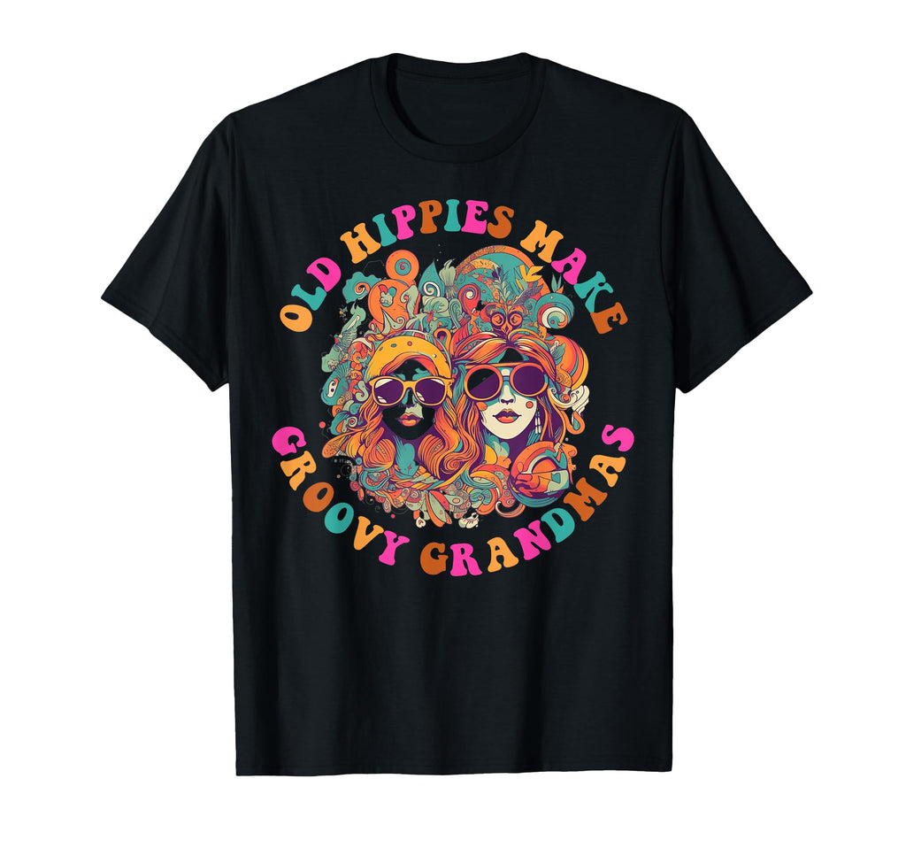 Old Hippies Make Groovy Grandmas T-Shirt - Novelty Apparel Unisex - T-Shirt, Sweatshirt, Hoodie