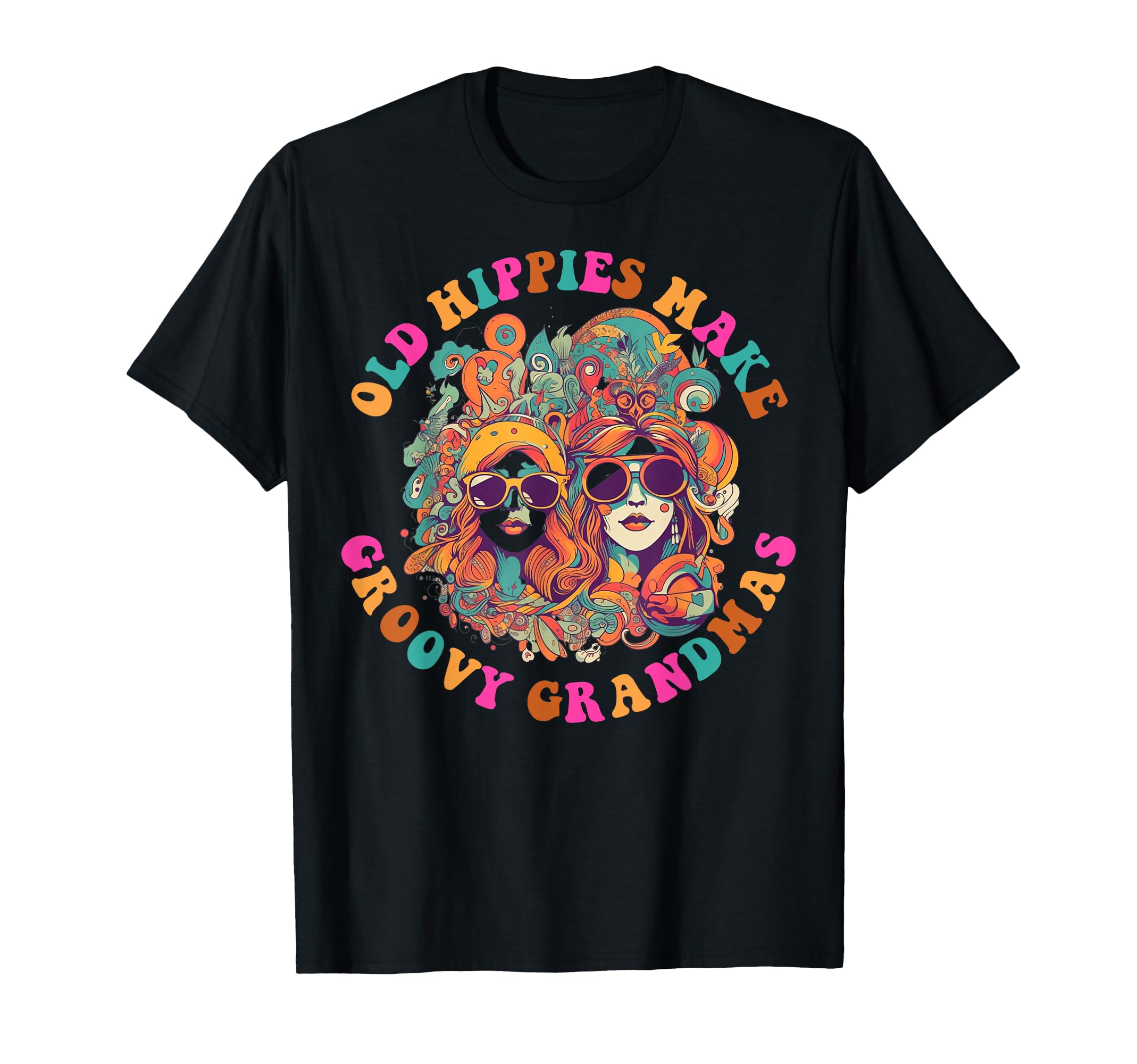 Old Hippies Make Groovy Grandmas T-Shirt - Novelty Apparel Unisex - T-Shirt, Sweatshirt, Hoodie