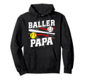 Baller Papa Proud Softball Baseball Hoodie - Trendy Graphic for Adults - T-Shirt, Sweatshirt, Hoodie