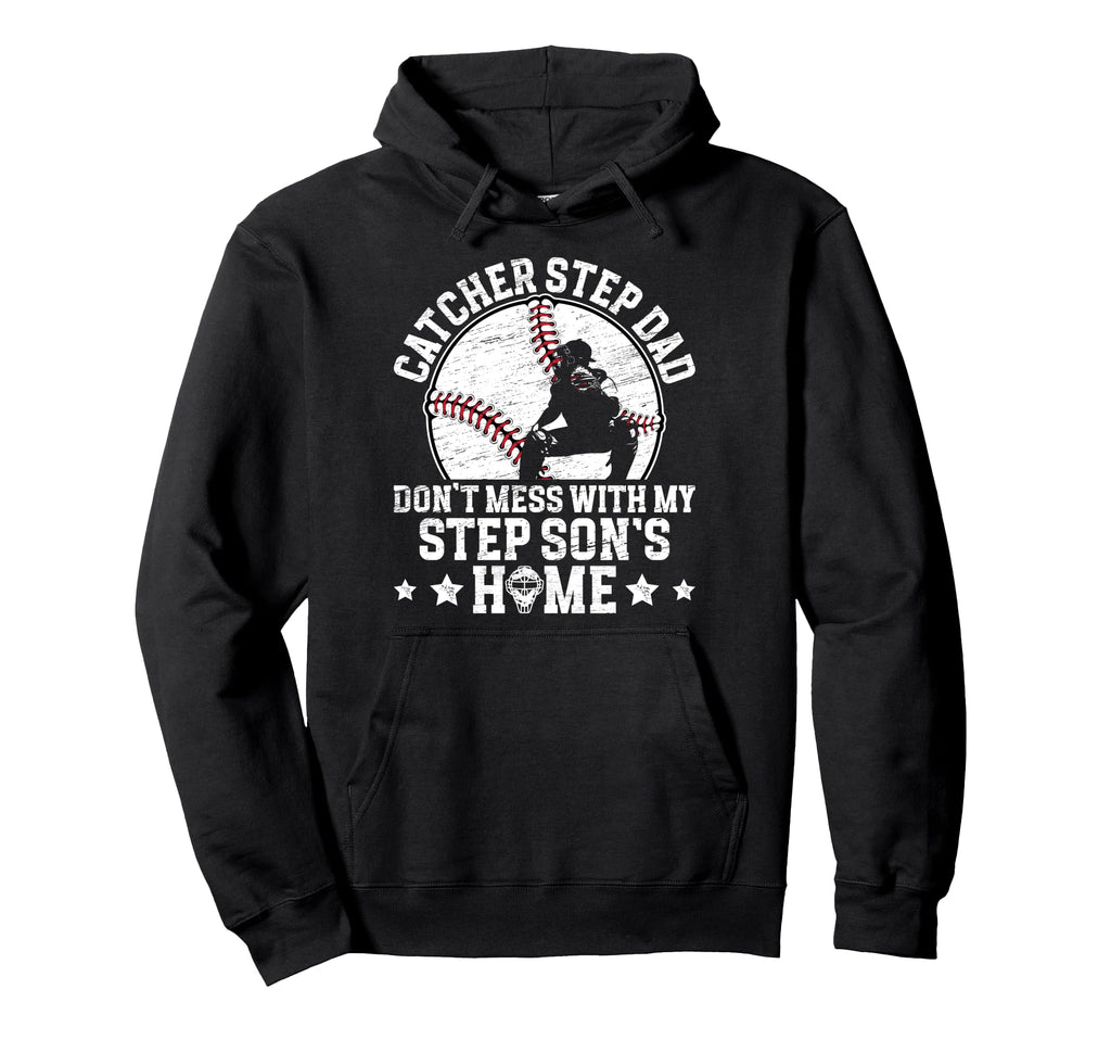 Baseball Catcher Step Dad Funny Hoodie - Streetwear Style for Adults - T-Shirt, Sweatshirt, Hoodie