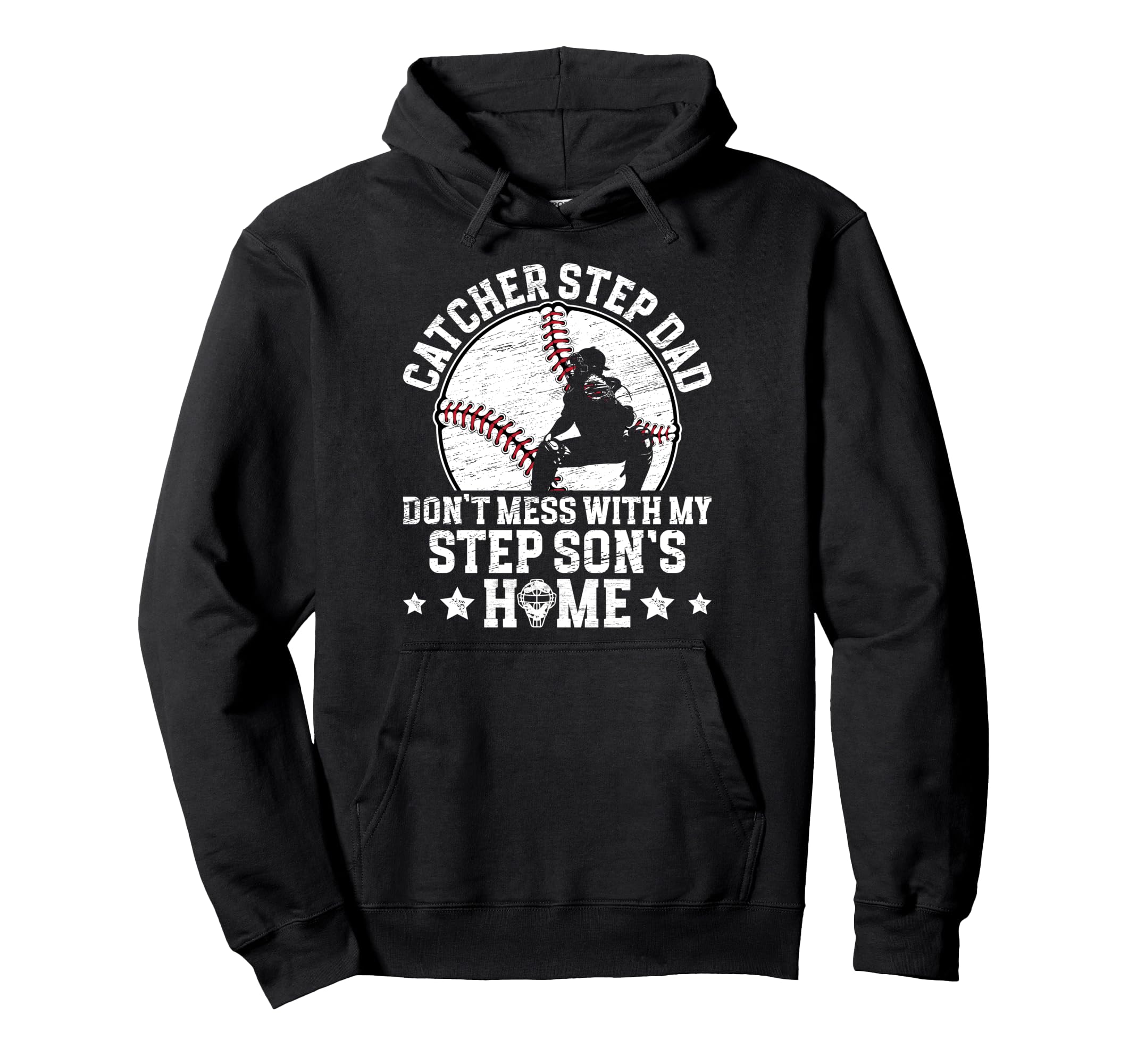 Baseball Catcher Step Dad Funny Hoodie - Streetwear Style for Adults - T-Shirt, Sweatshirt, Hoodie