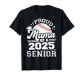 Proud Mama 2025 Senior Mom Graduate Grad T-Shirt - Trendy Graphic Unisex - T-Shirt, Sweatshirt, Hoodie