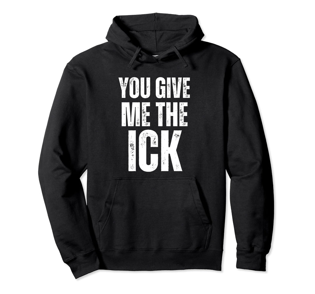 You Give Me Ick Y2K 2000S Aesthetic Hoodie - Aesthetic Graphic Men Women - T-Shirt, Sweatshirt, Hoodie