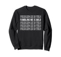Fumbling Me Is Wild Y2K Sweatshirt - Fun Novelty Design for Adults - T-Shirt, Sweatshirt, Hoodie