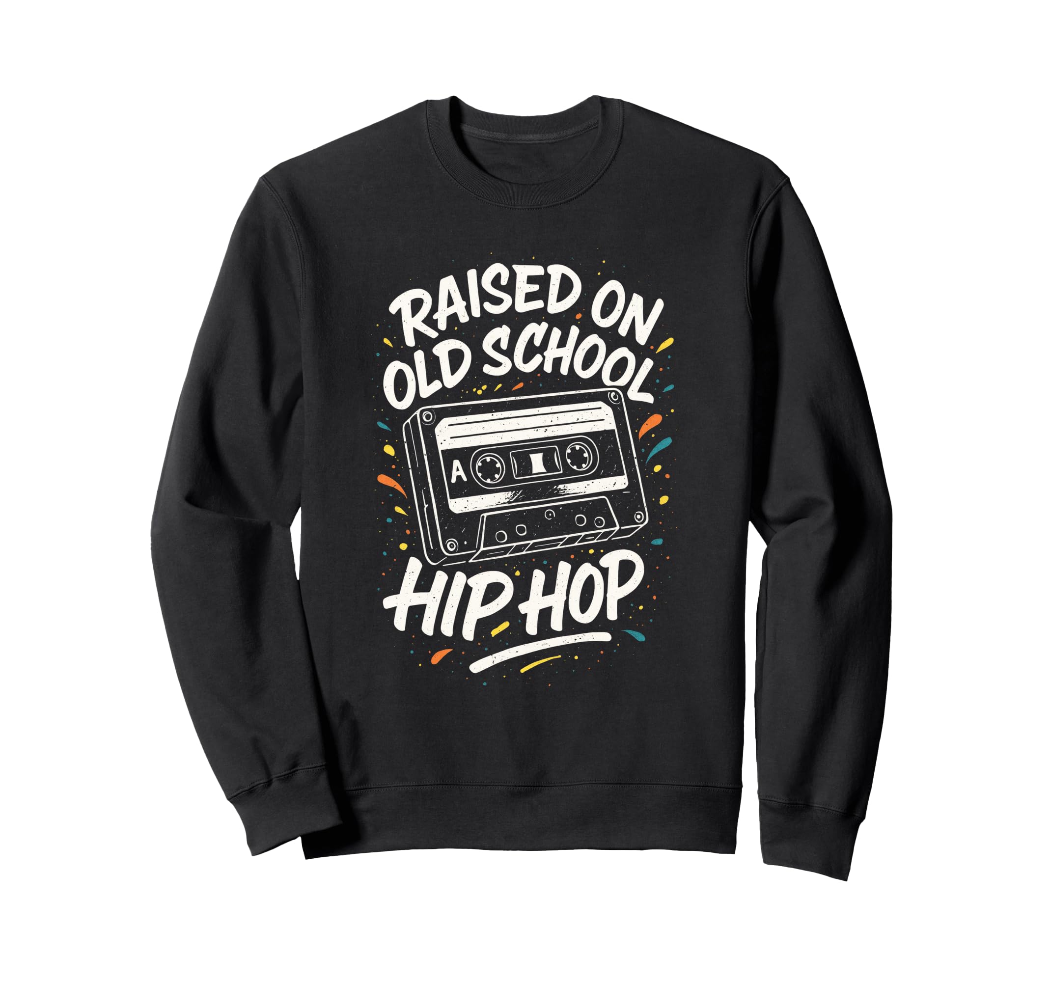 Raised Old School 90S Hip Hop Sweatshirt - Casual Everyday Wear Unisex - T-Shirt, Sweatshirt, Hoodie