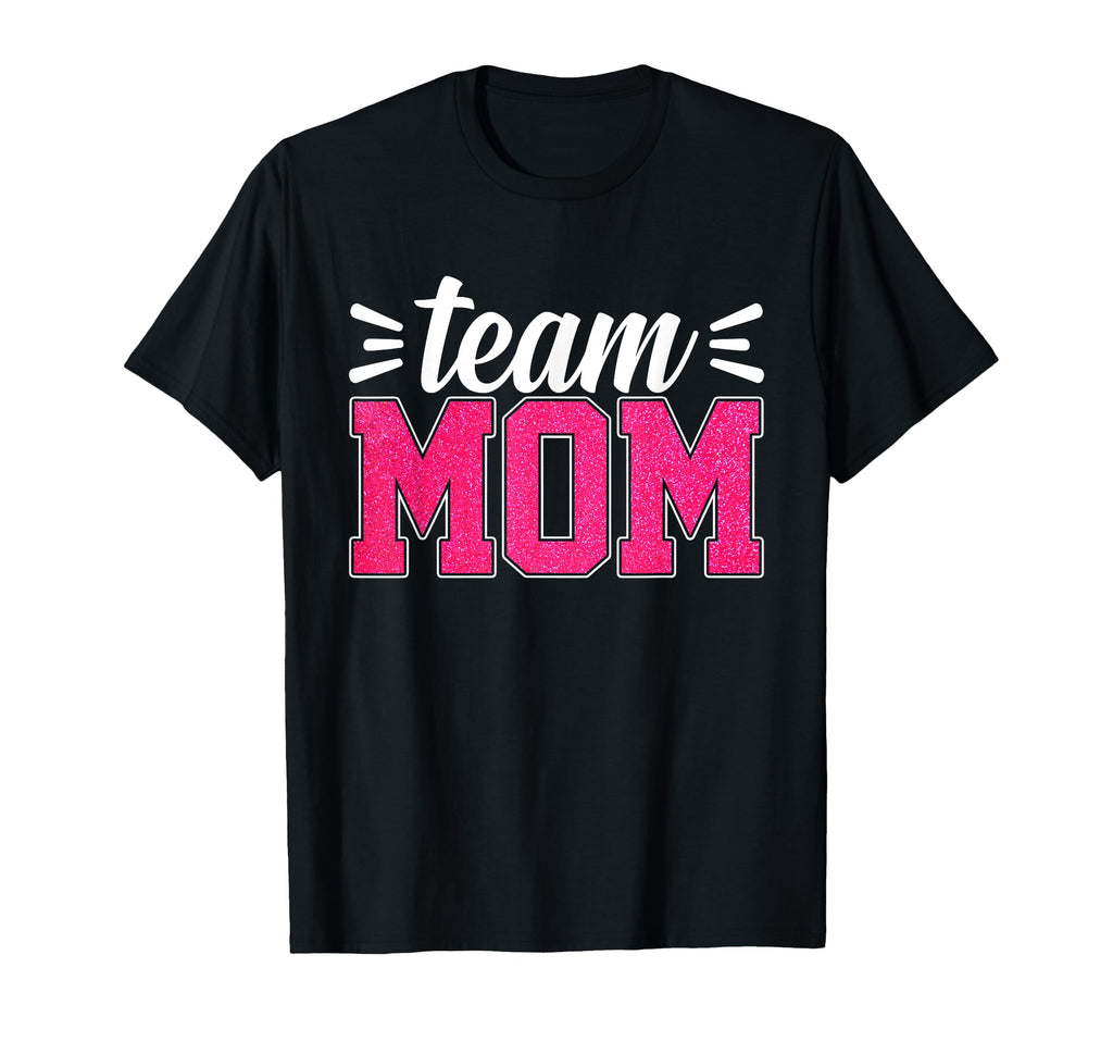 Team Mom Baseball Softball Volleyball T-Shirt - Novelty Apparel Men Women - T-Shirt, Sweatshirt, Hoodie