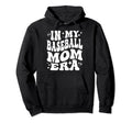 My Baseball Mom Era Funny Baseball Mother Hoodie - Custom Art Print Unisex - T-Shirt, Sweatshirt, Hoodie