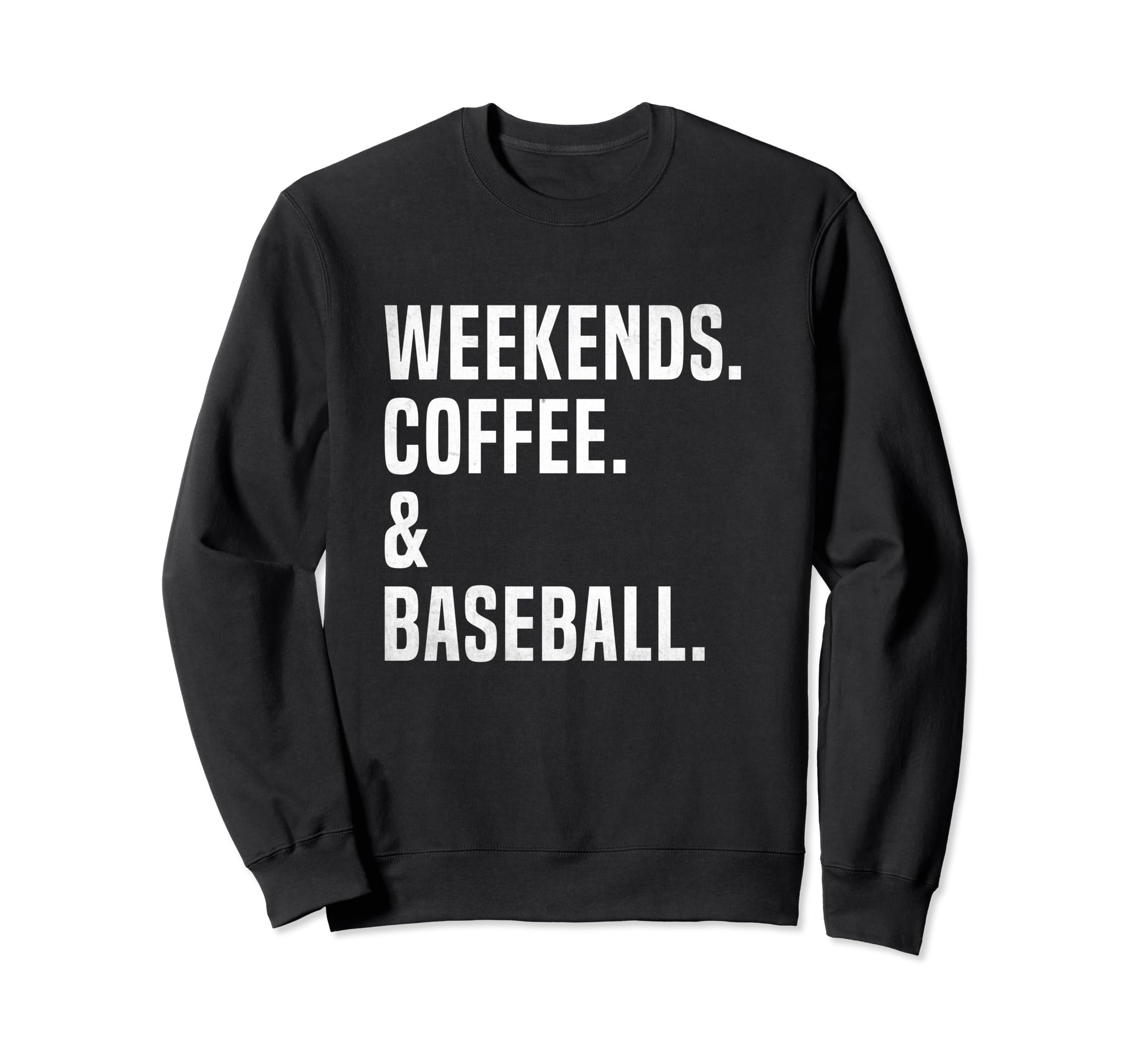 Weekends Coffee And Baseball Sweatshirt - Casual Everyday Wear Men Women - T-Shirt, Sweatshirt, Hoodie