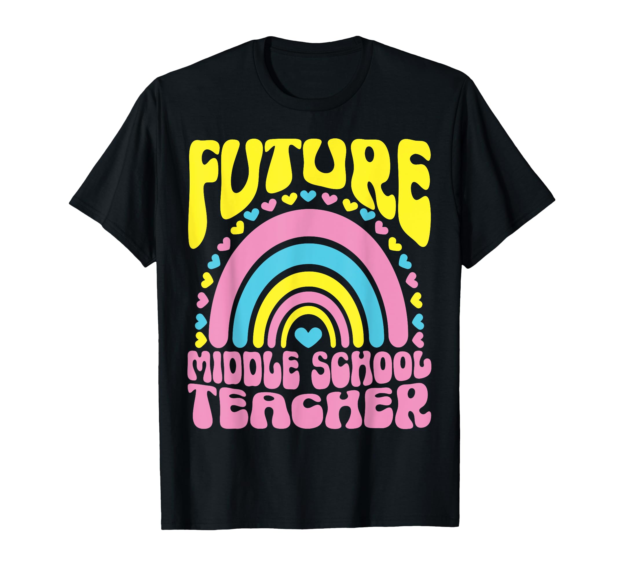 Future Middle School Teacher Bright T-Shirt - Custom Art Print Unisex - T-Shirt, Sweatshirt, Hoodie