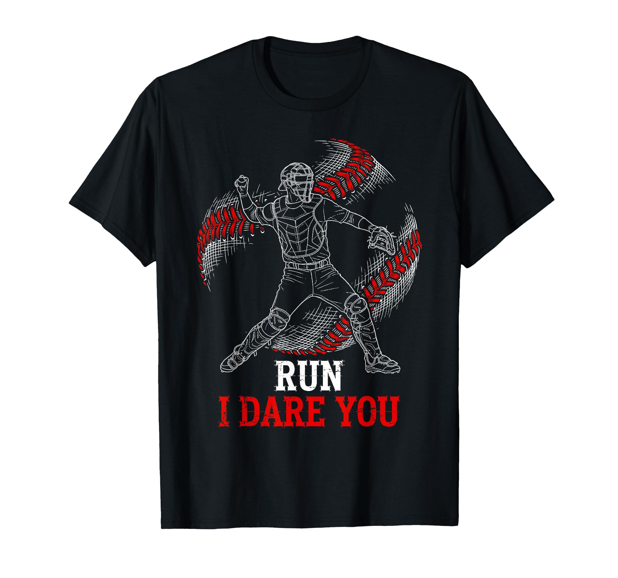 Run I Dare You Funny Baseball Catcher T-Shirt - Graphic Print for Adults - T-Shirt, Sweatshirt, Hoodie