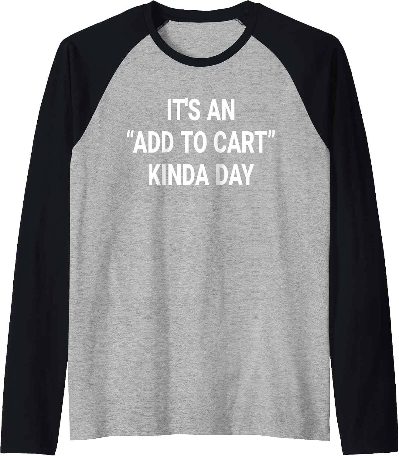 It's An Add To Cart Kinda Day gifts - Adult & Kids T-Shirts, Sweatshirts & Hoodies apparel design preview 1