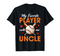 My Favorite Player Calls Me Uncle T-Shirt - Unique Graphic for Adults - T-Shirt, Sweatshirt, Hoodie