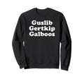 Guslib Gertkip Galboos Funny Y2K Sweatshirt - Fun Novelty Design Men Women - T-Shirt, Sweatshirt, Hoodie