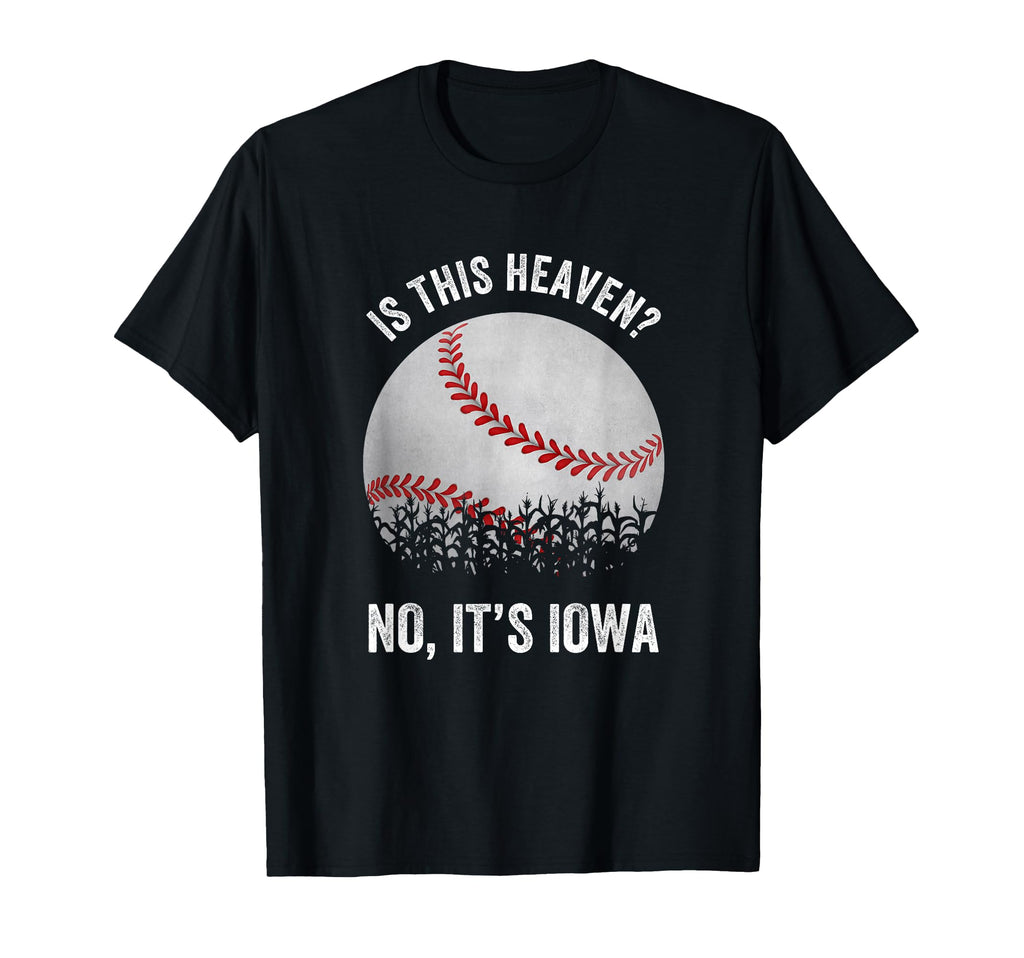 Is This Heaven No Its Iowa Baseball T-Shirt - Fun Novelty Design Men Women - T-Shirt, Sweatshirt, Hoodie