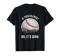 Is This Heaven No Its Iowa Baseball T-Shirt - Fun Novelty Design Men Women - T-Shirt, Sweatshirt, Hoodie