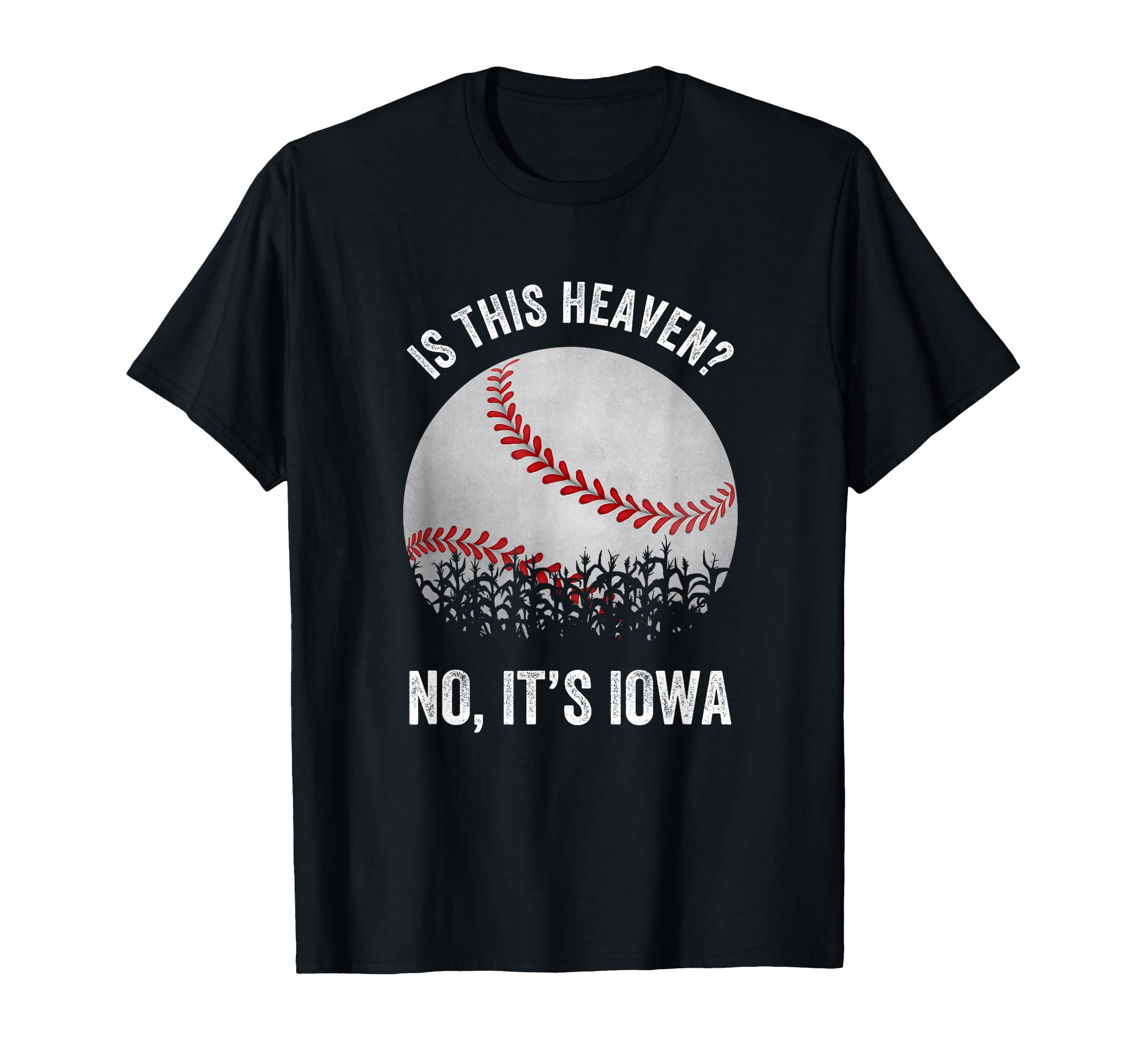Is This Heaven No Its Iowa Baseball T-Shirt - Fun Novelty Design Men Women - T-Shirt, Sweatshirt, Hoodie