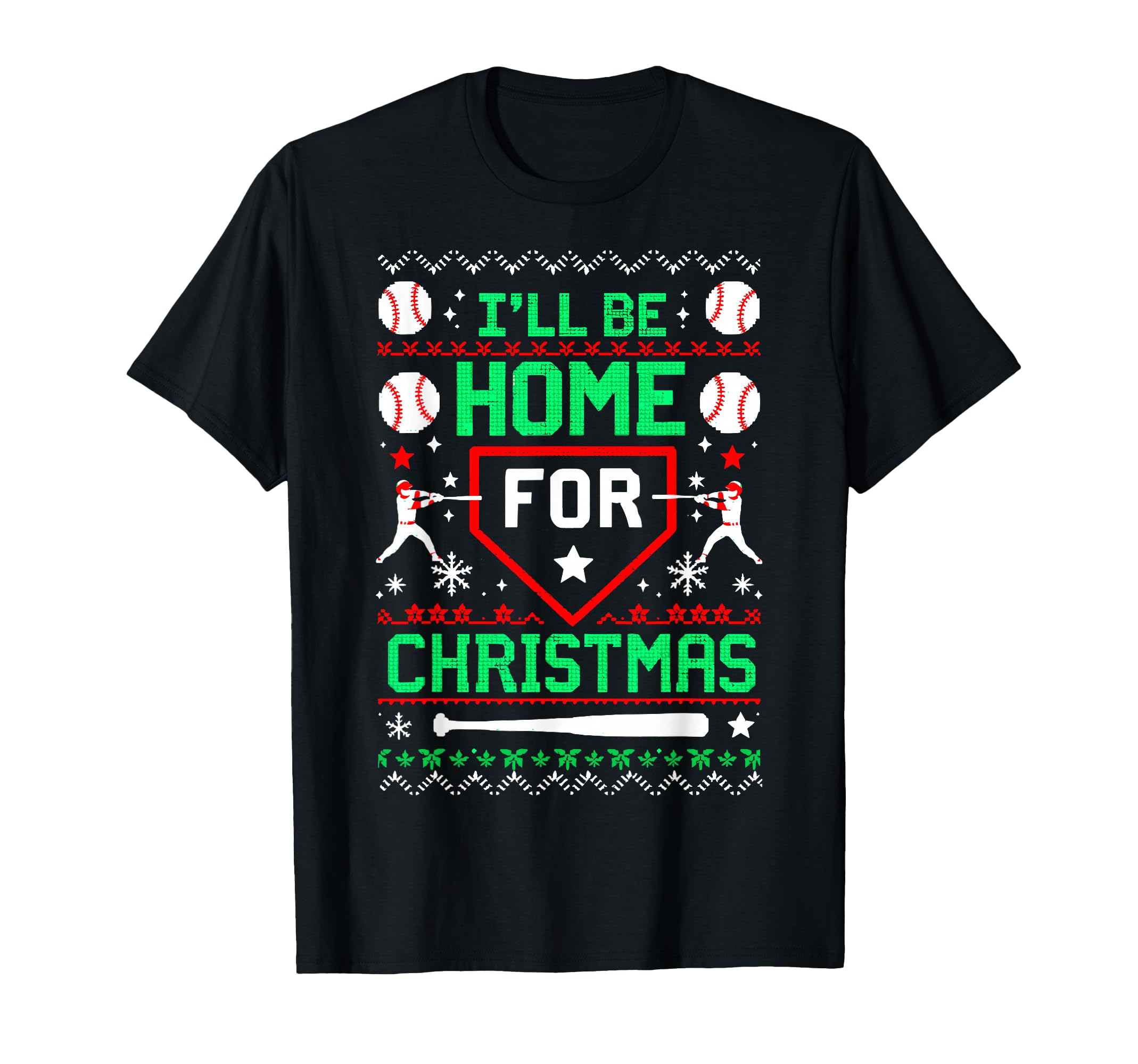 Ill Be Home Baseball Lover Ugly T-Shirt - Fun Novelty Design Men Women - T-Shirt, Sweatshirt, Hoodie