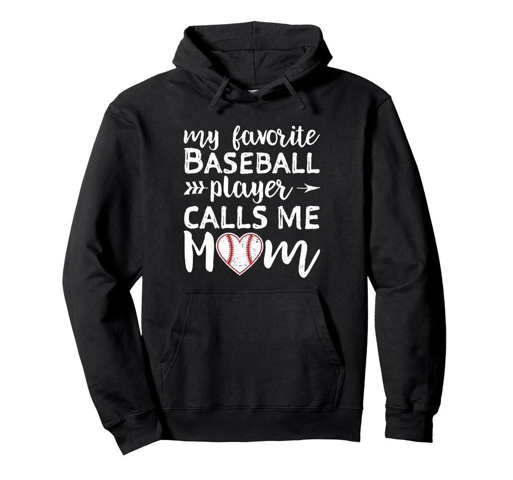 My Favorite Baseball Player Calls Me Mom Hoodie - Unique Graphic Men Women - T-Shirt, Sweatshirt, Hoodie