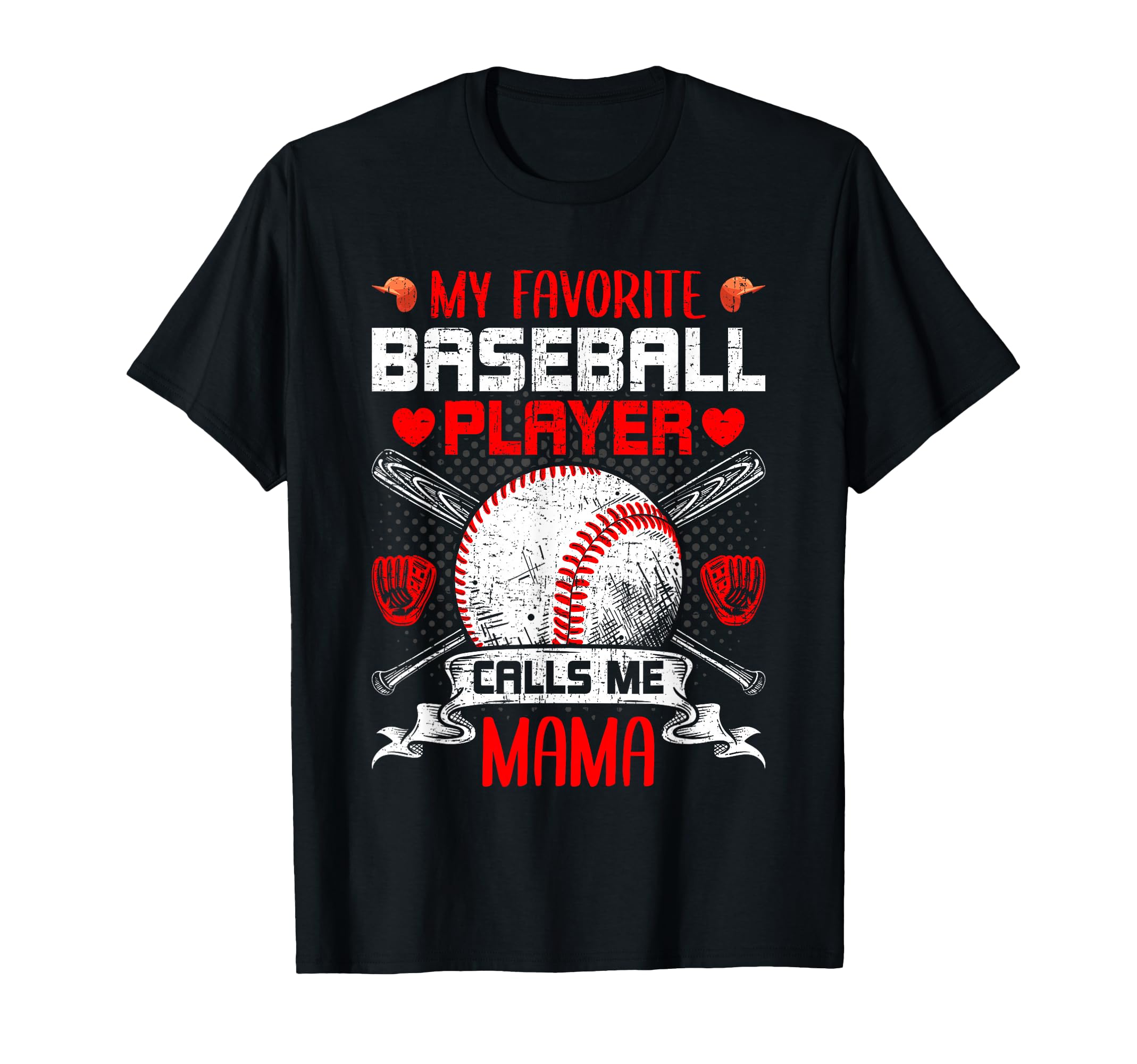 My Favorite Baseball Player Calls Me Mama T-Shirt - Novelty Apparel Unisex - T-Shirt, Sweatshirt, Hoodie