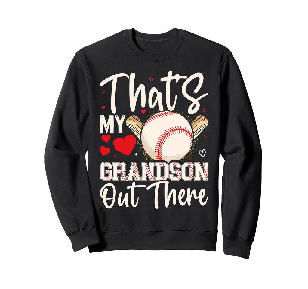 Thats My Grandson Out There Sweatshirt - Fun Novelty Design for Adults - T-Shirt, Sweatshirt, Hoodie