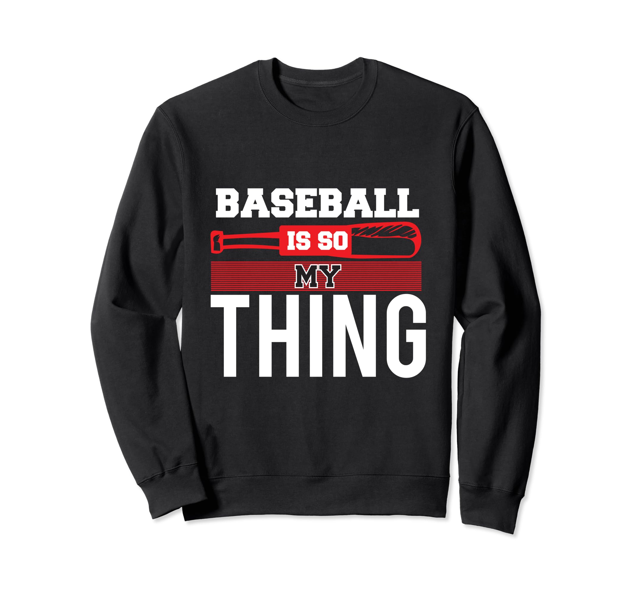 Baseball Is So My Thing Sport Sweatshirt - Fun Novelty Design Men Women - T-Shirt, Sweatshirt, Hoodie