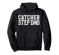 Baseball Catcher Step Dad Baseball Hoodie - Custom Art Print Unisex - T-Shirt, Sweatshirt, Hoodie