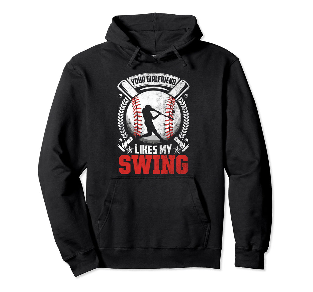 Your Girlfriend Likes My Swing Baseball Hoodie - Minimalist Print Unisex - T-Shirt, Sweatshirt, Hoodie