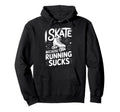 I Skate Because Running Sucks Sunset Hoodie - Streetwear Style Unisex - T-Shirt, Sweatshirt, Hoodie