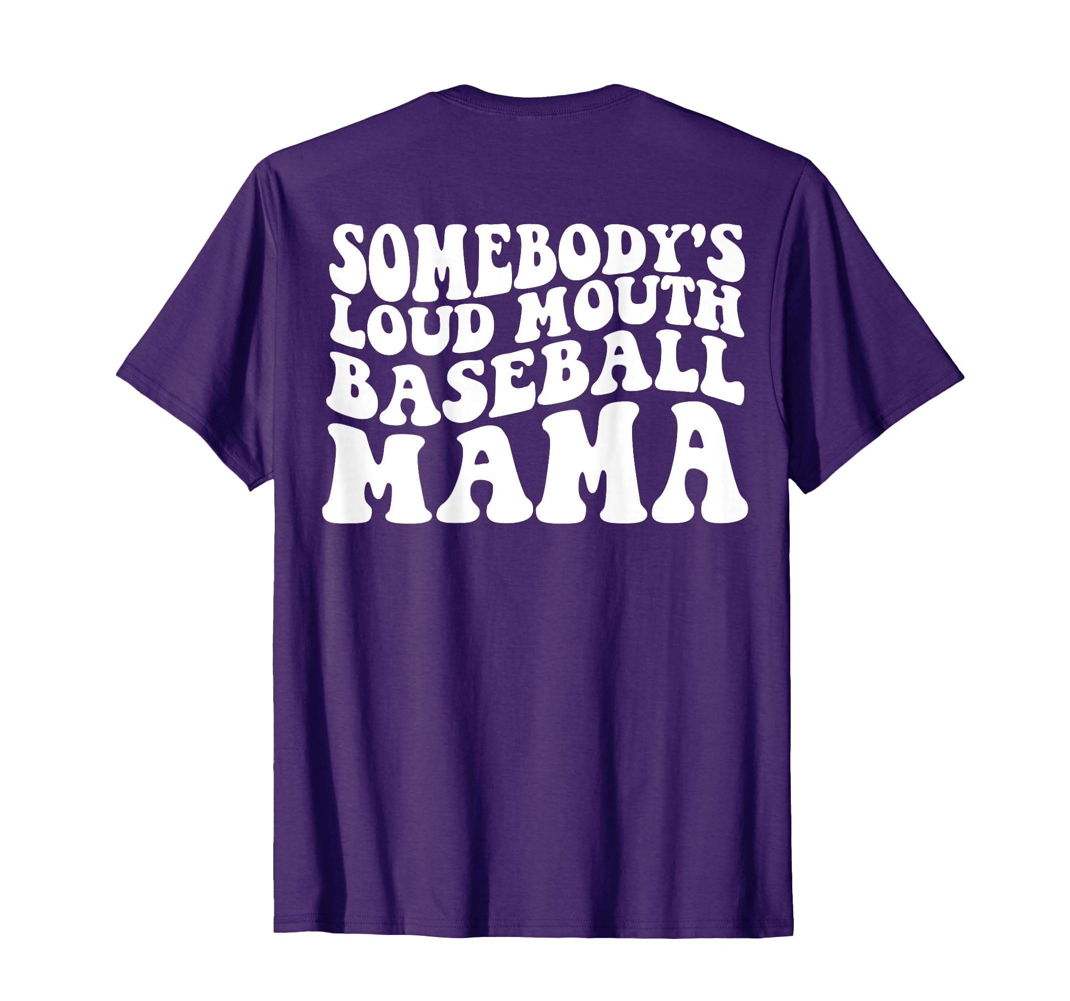 Somebodys Loud Mouth Baseball Mama Back T-Shirt - Graphic Print Men Women - T-Shirt, Sweatshirt, Hoodie
