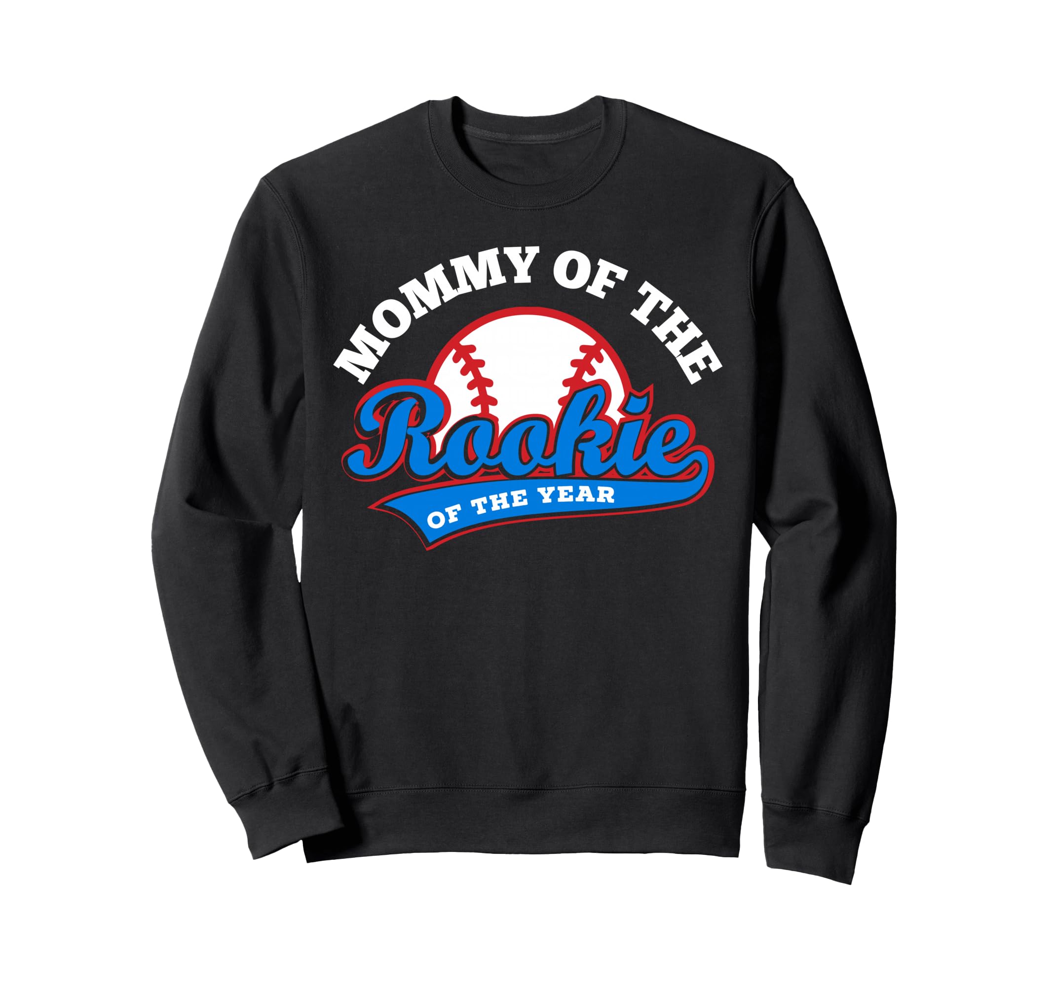 Mommy Rookie Year Baseball Mom Sweatshirt - Streetwear Style for Adults - T-Shirt, Sweatshirt, Hoodie