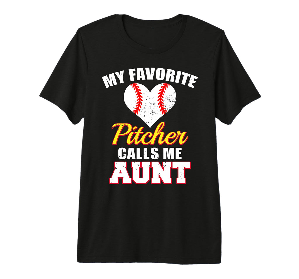 My Favorite Pitcher Calls Me Aunt T-Shirt - Fun Novelty Design Men Women - T-Shirt, Sweatshirt, Hoodie