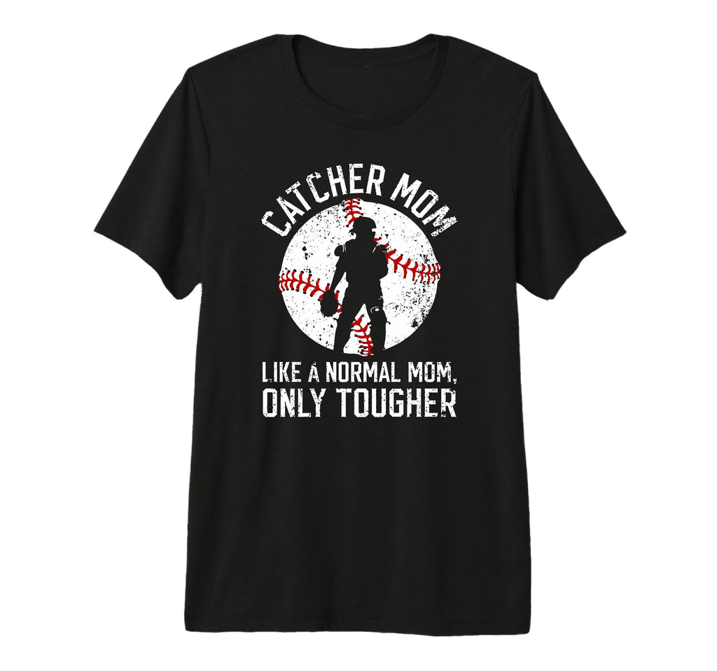 Tough Baseball Catcher Mom Baseball T-Shirt - Fun Novelty Design Men Women - T-Shirt, Sweatshirt, Hoodie