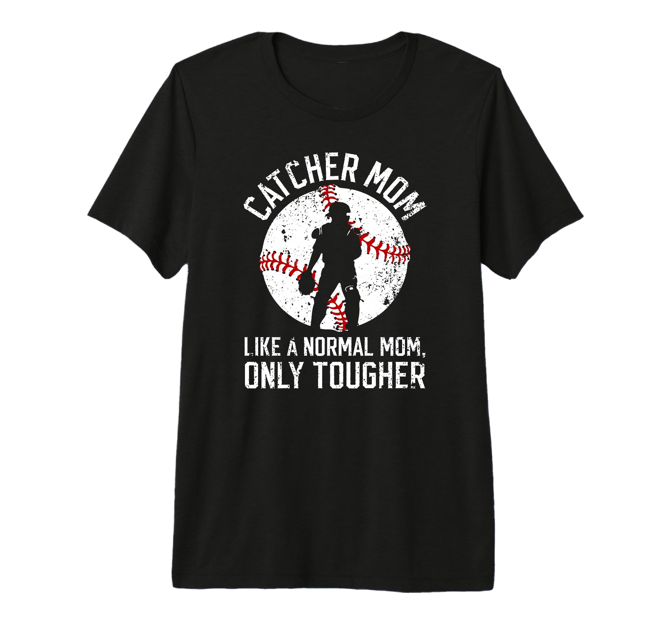 Tough Baseball Catcher Mom Baseball T-Shirt - Fun Novelty Design Men Women - T-Shirt, Sweatshirt, Hoodie
