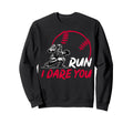 Run I Dare You Funny Baseball Sweatshirt - Streetwear Style for Adults - T-Shirt, Sweatshirt, Hoodie