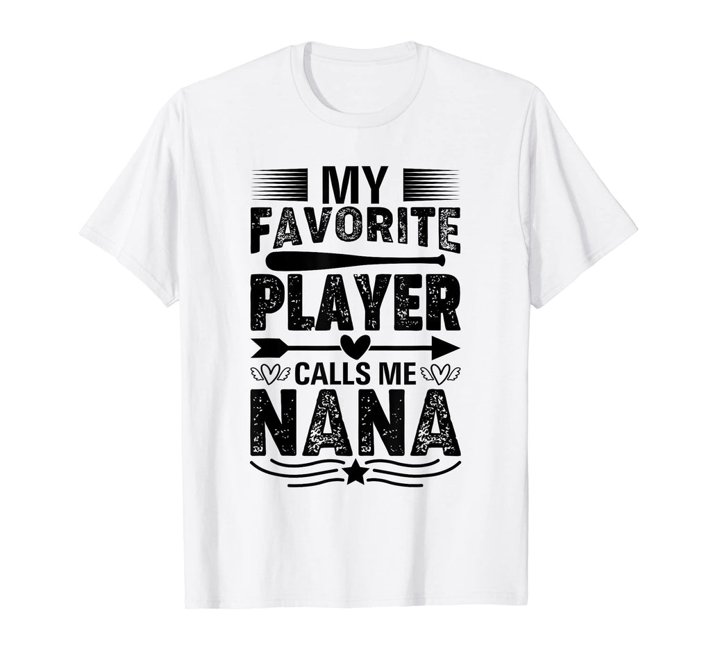My Favorite Player Calls Me Nana T-Shirt - Casual Everyday Wear Unisex - T-Shirt, Sweatshirt, Hoodie