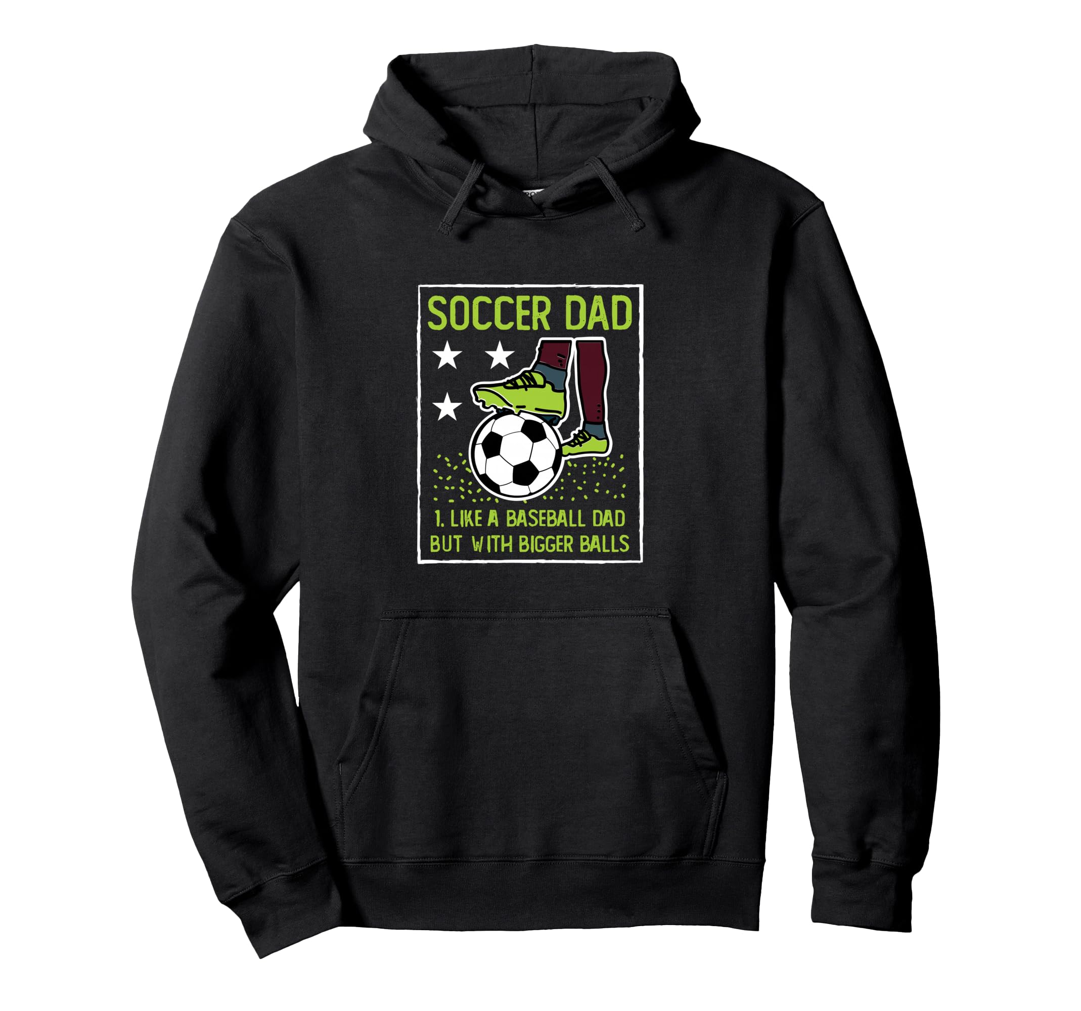 Soccer Dad Like Baseball Dad But Bigger Hoodie - Unique Graphic for Adults - T-Shirt, Sweatshirt, Hoodie