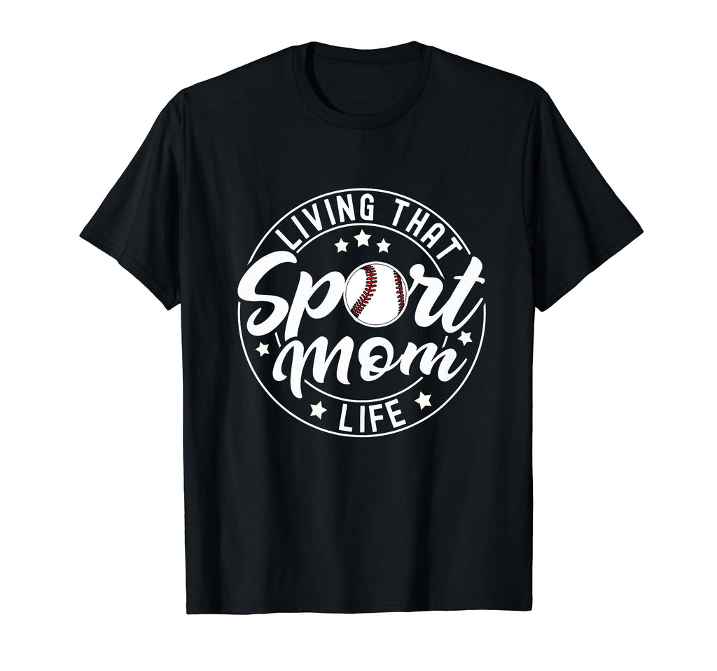 Living That Sport Mom Life Baseball T-Shirt - Aesthetic Graphic Men Women - T-Shirt, Sweatshirt, Hoodie