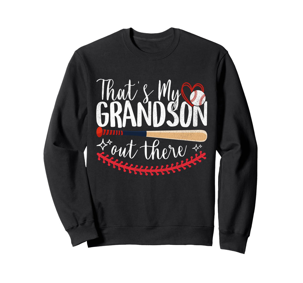 Thats My Grandson Out There Baseball Sweatshirt - Novelty Apparel Unisex - T-Shirt, Sweatshirt, Hoodie