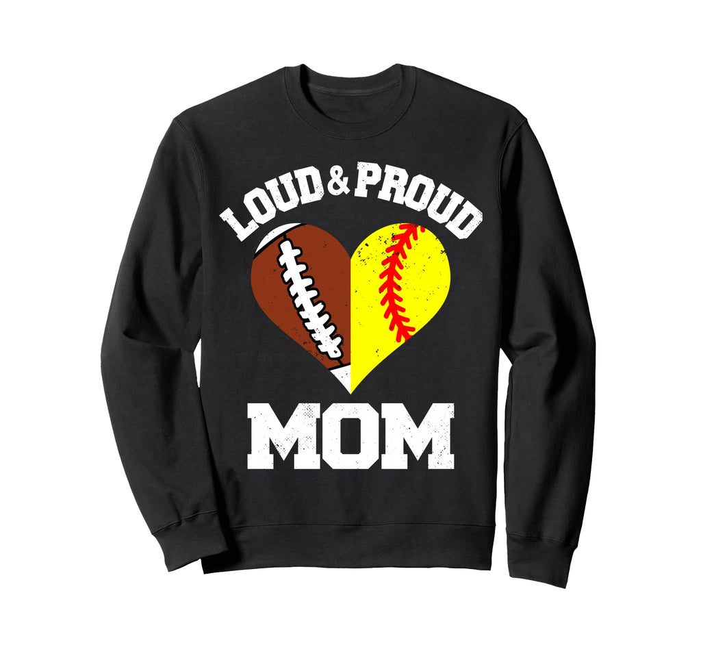 Loud Proud Mom Football Softball Sweatshirt - Trendy Graphic Men Women - T-Shirt, Sweatshirt, Hoodie