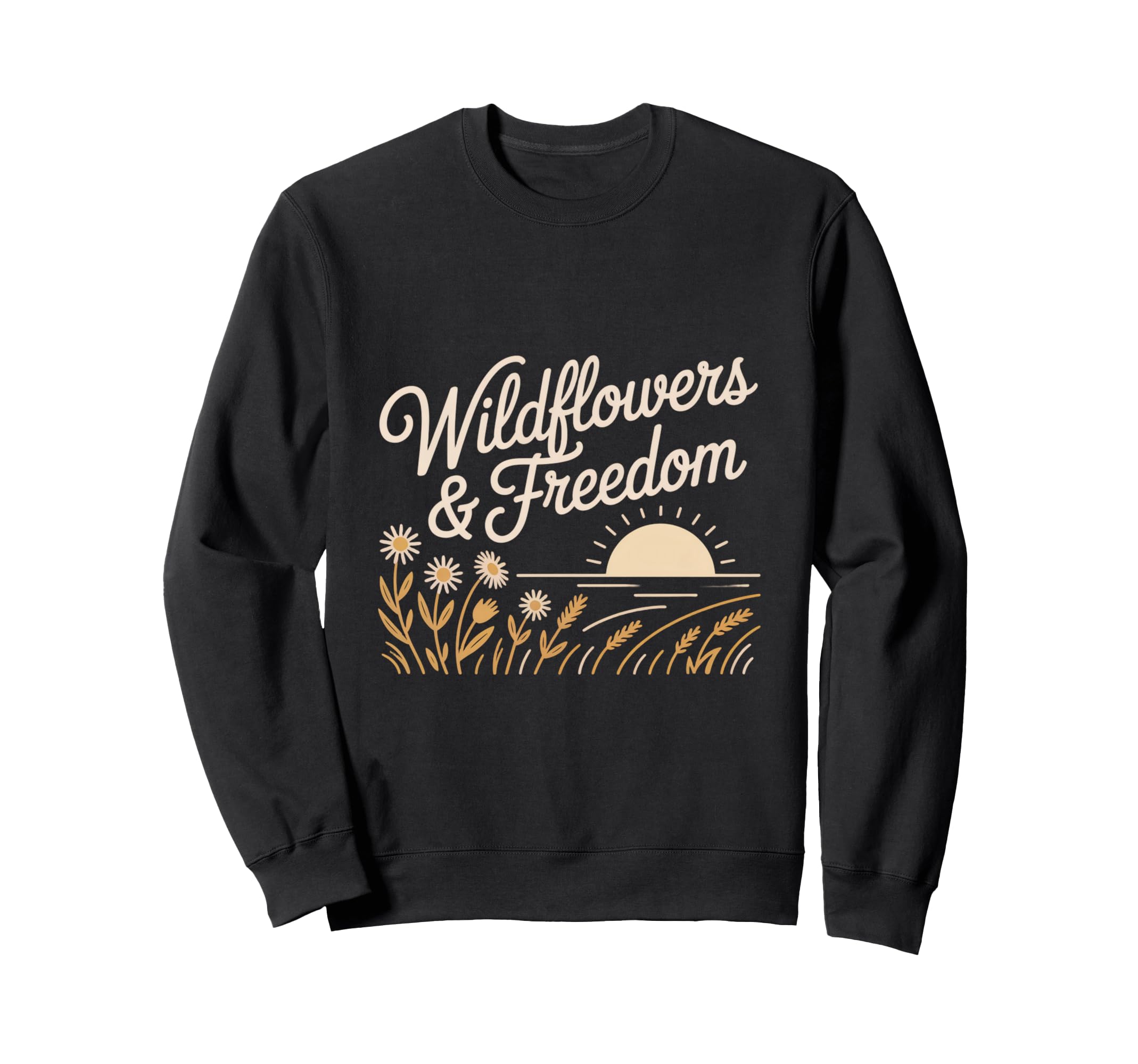 Wildflowers And Freedom Boho Sweatshirt - Fun Novelty Design for Adults - T-Shirt, Sweatshirt, Hoodie