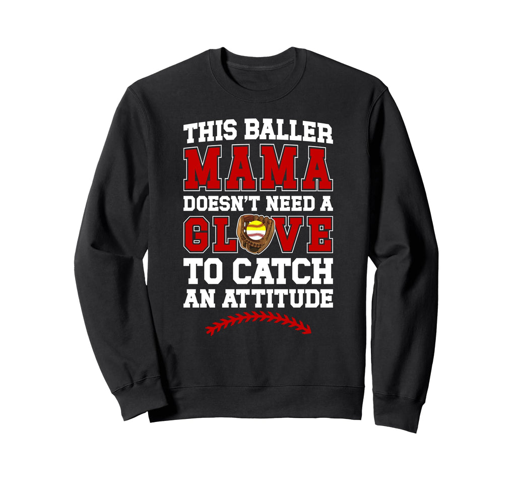 Baller Mama Funny Baseball Softball Sweatshirt - Streetwear Style Unisex - T-Shirt, Sweatshirt, Hoodie