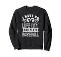 I Have No Life My Son Plays Baseball Sweatshirt - Aesthetic Graphic Unisex - T-Shirt, Sweatshirt, Hoodie