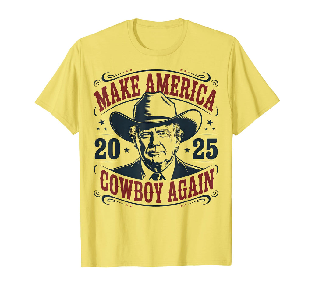 Trump Make America 2025 Cowboy T-Shirt - Casual Everyday Wear Men Women - T-Shirt, Sweatshirt, Hoodie