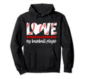 Love My Baseball Players Girlfriend Hoodie - Streetwear Style Men Women - T-Shirt, Sweatshirt, Hoodie