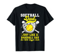 Softball Dad Just Like Baseball Dad T-Shirt - Graphic Print Unisex - T-Shirt, Sweatshirt, Hoodie