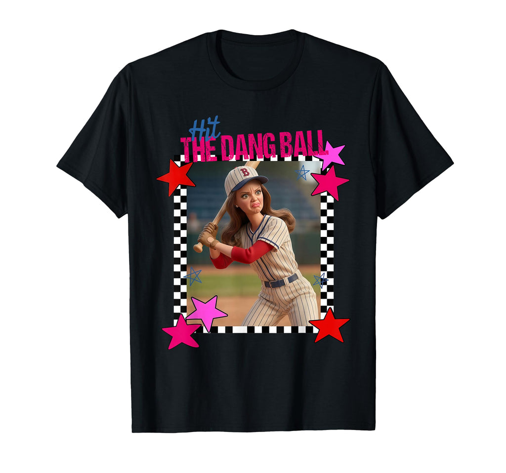 Hit Dang Ball Baseball Mom Funny Game T-Shirt - Novelty Apparel for Adults - T-Shirt, Sweatshirt, Hoodie