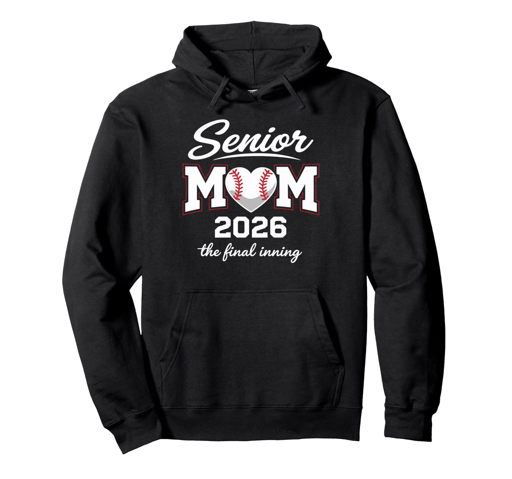 Baseball Senior Mom 2026 Final Inning Hoodie - Fun Novelty Design Unisex - T-Shirt, Sweatshirt, Hoodie