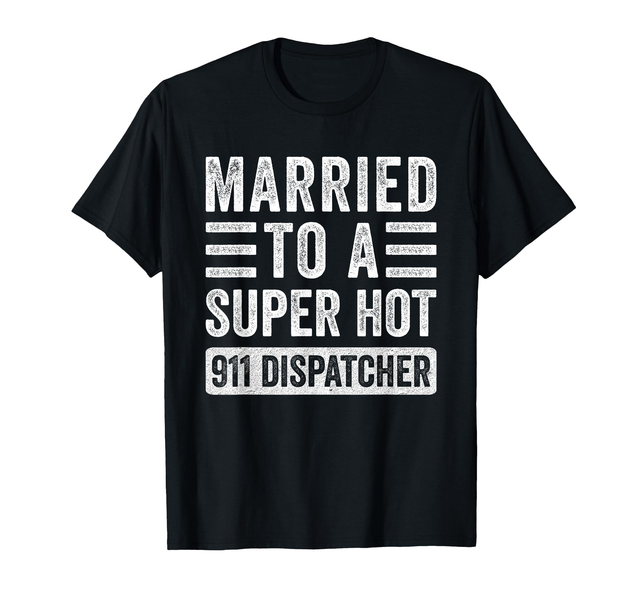 Married To Super Hot 911 T-Shirt - Casual Everyday Wear for Adults - T-Shirt, Sweatshirt, Hoodie